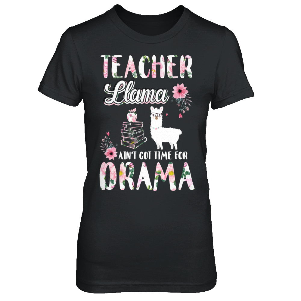 Teacher Llama Ain't Got Time For Your Drama T-Shirt & Hoodie | Teecentury.com