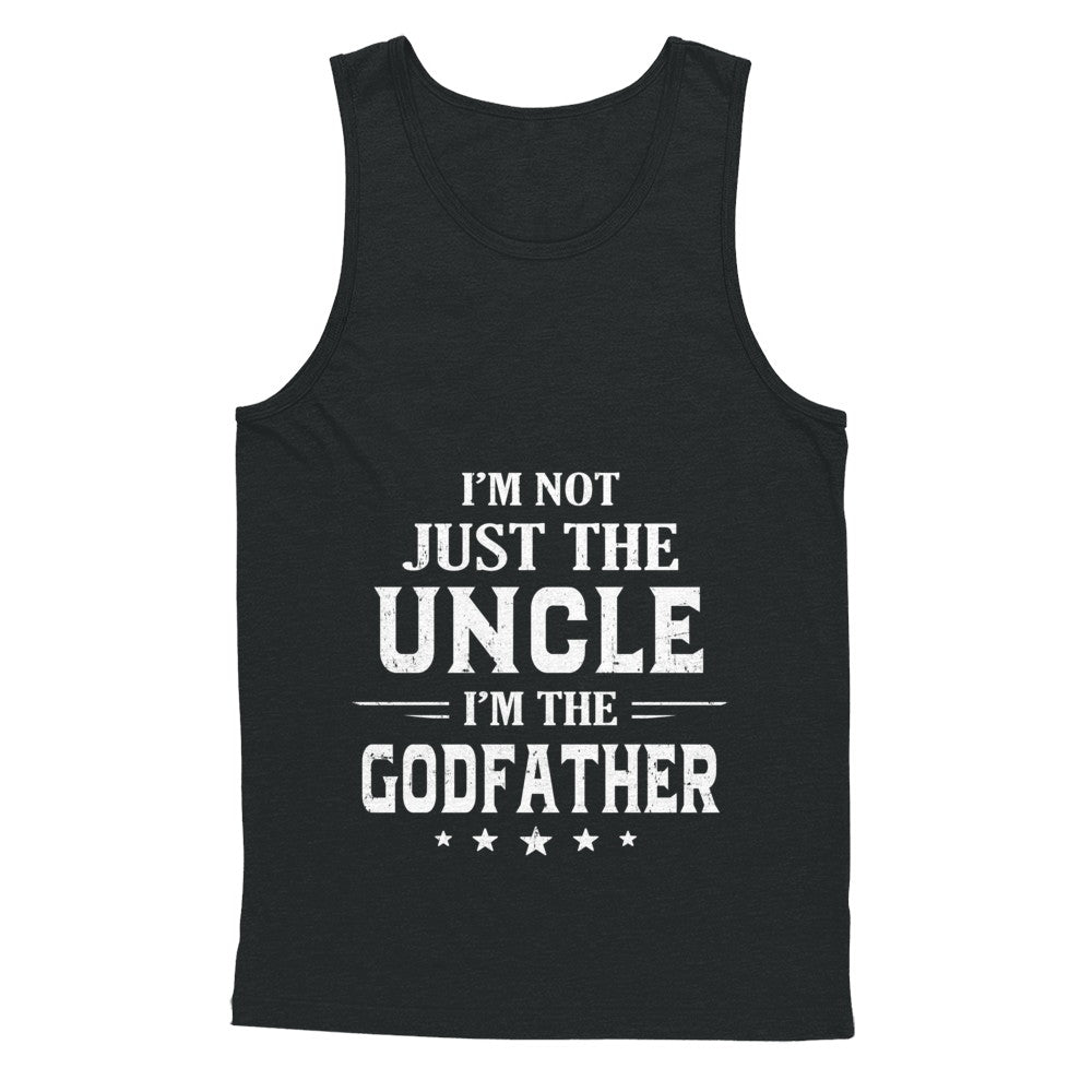I'm Not Just The Uncle I'm The God-Father Fathers Day T-Shirt & Hoodie | Teecentury.com