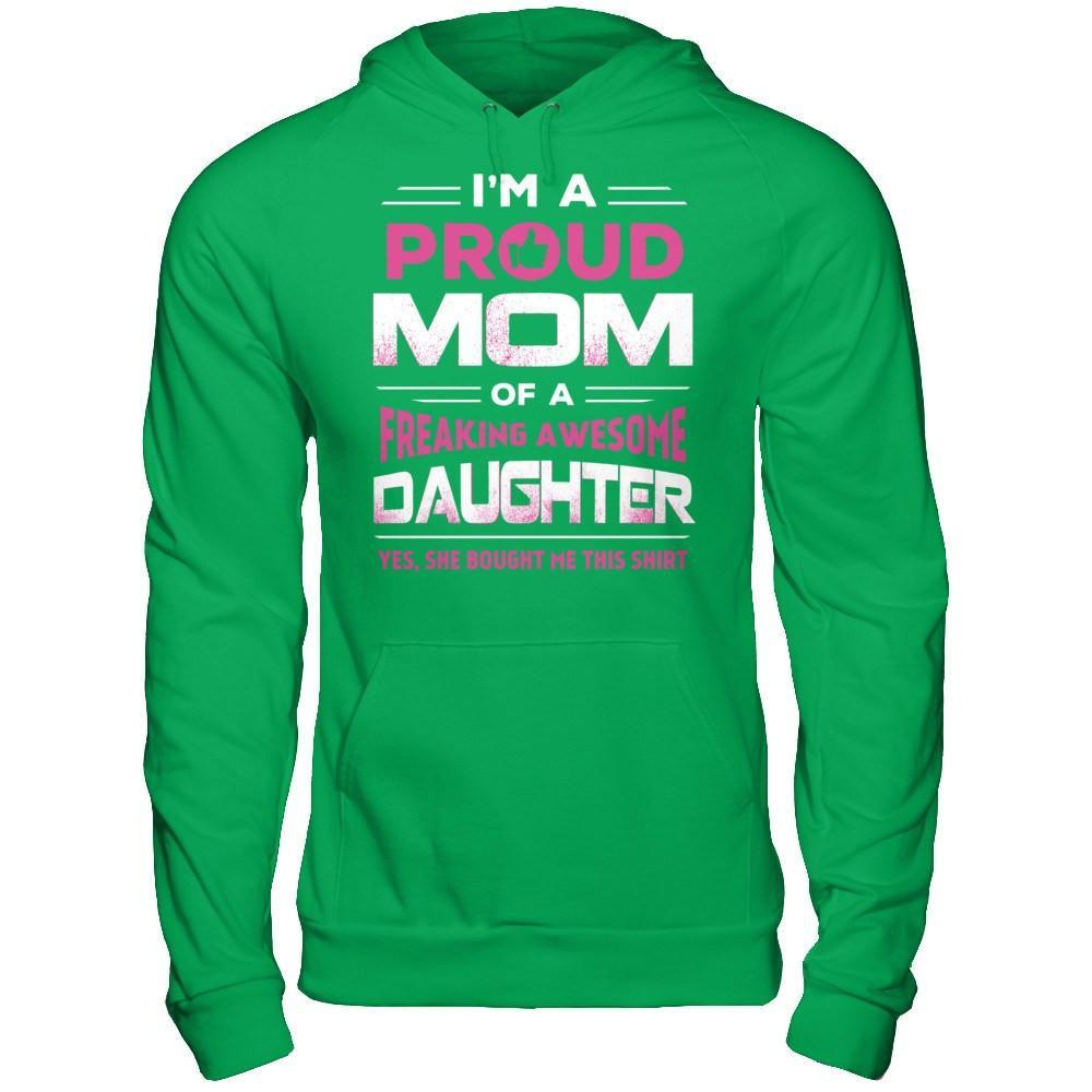 I'm A Proud Mom Of A Freaking Awesome Daughter T-Shirt & Hoodie | Teecentury.com