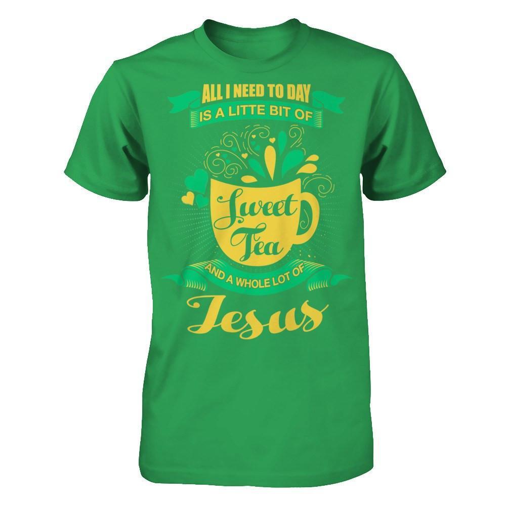 All I Need Today Is A Little Bit Of Sweet Tea Jesus T-Shirt & Hoodie | Teecentury.com