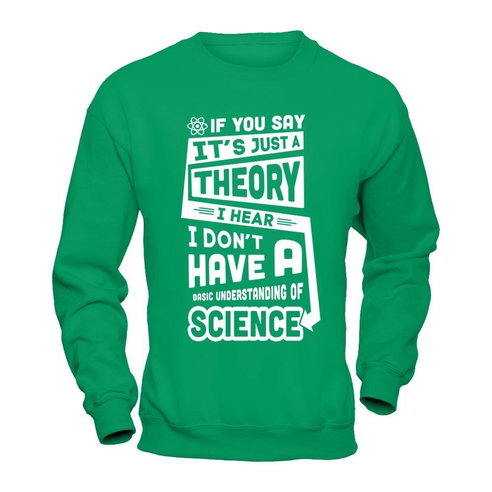 I Hear I Dont Have A Basic Understanding Of Science T-Shirt & Hoodie | Teecentury.com