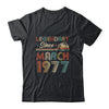 45th Birthday 45 Years Old Legendary Since March 1977 T-Shirt & Hoodie | Teecentury.com
