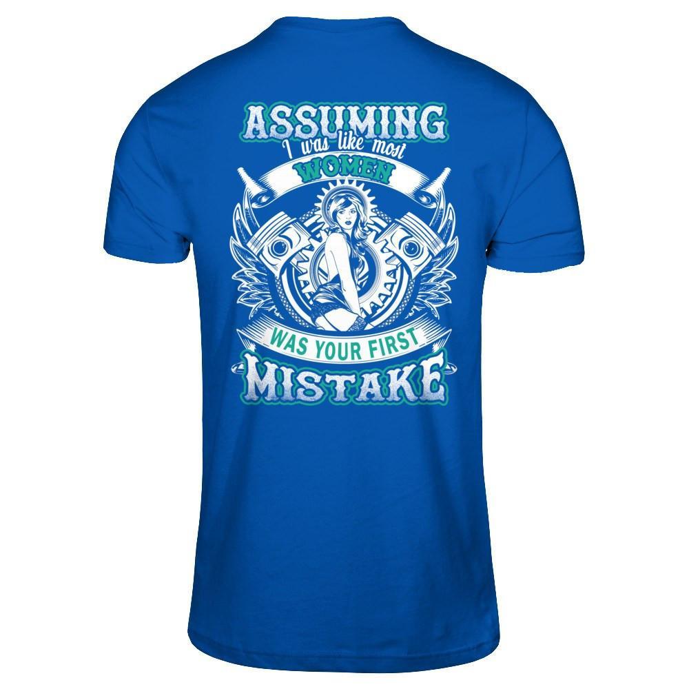 Assuming I Was Like Most Women Was Your First Mistake T-Shirt & Hoodie | Teecentury.com