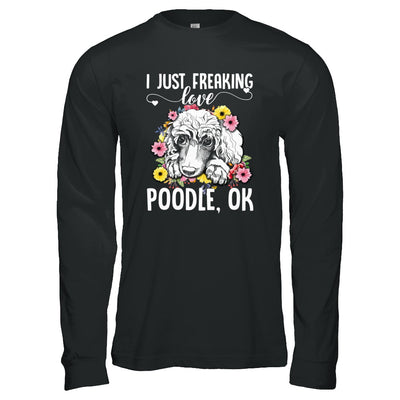 Dog I Just Freaking Love Poodle T-Shirt & Tank Top | Teecentury.com