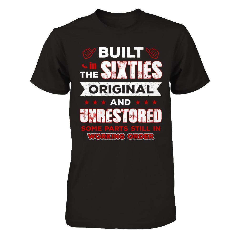 Built In The Sixties Original And Unrestored T-Shirt & Hoodie | Teecentury.com