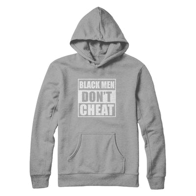 Funny Black Men Dont Cheat T-Shirt & Hoodie | Teecentury.com