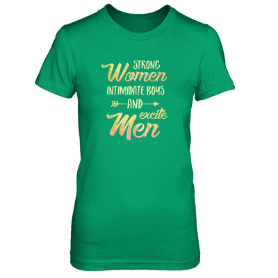 Strong Women Intimidate Boys And Excite Men T-Shirt & Tank Top | Teecentury.com