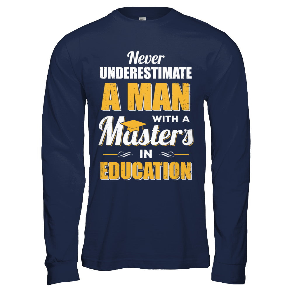 Man With A Masters In Education Degree Graduation Gift T-Shirt & Hoodie | Teecentury.com