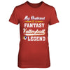 My Husband Is A Fantasy Volleyball Legend T-Shirt & Hoodie | Teecentury.com