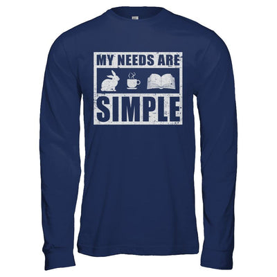 My Needs Are Simple Coffee Rabbit Books T-Shirt & Hoodie | Teecentury.com