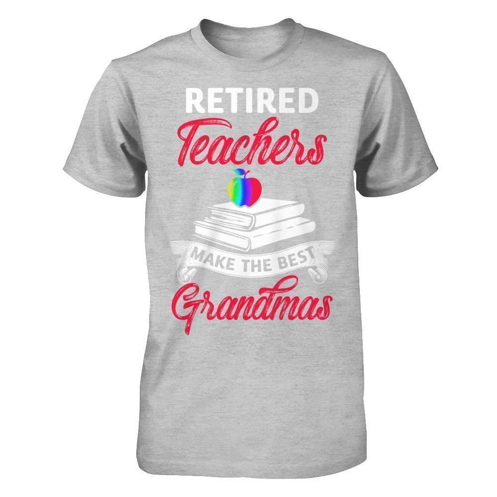 Retired Teachers Make The Best Grandmas T-Shirt & Hoodie | Teecentury.com