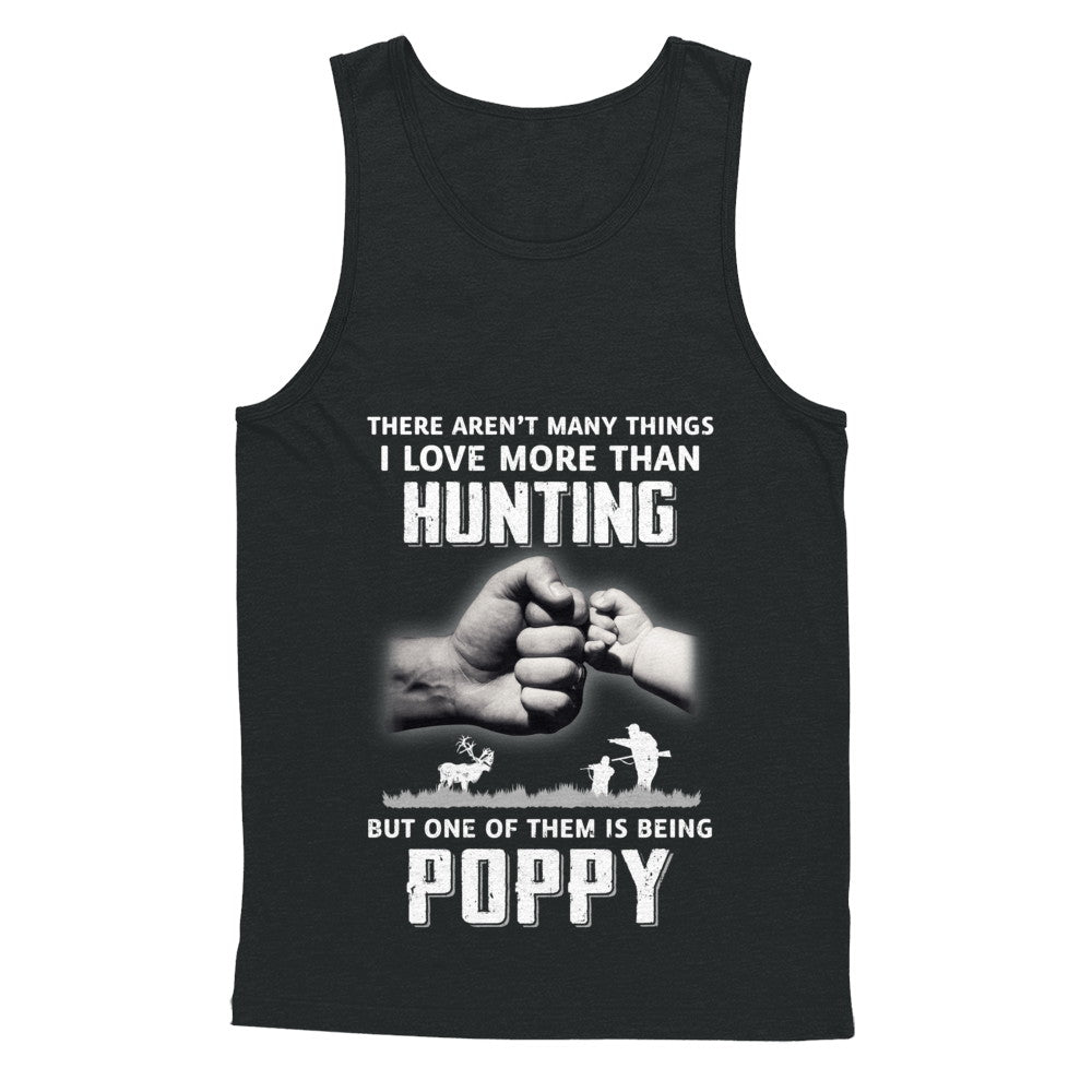I Love More Than Hunting Being Poppy Funny Fathers Day T-Shirt & Hoodie | Teecentury.com