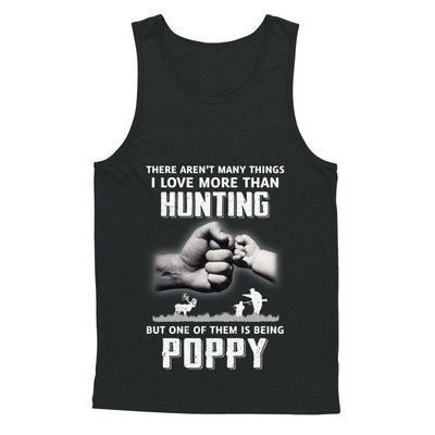 I Love More Than Hunting Being Poppy Funny Fathers Day T-Shirt & Hoodie | Teecentury.com