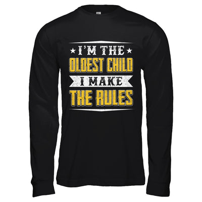 I'm The Oldest Child I Make The Rules T-Shirt & Hoodie | Teecentury.com