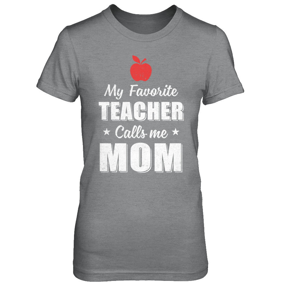 My Favorite Teacher Calls Me Mom Mothers Day T-Shirt & Hoodie | Teecentury.com