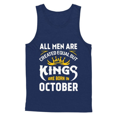 All Men Are Created Equal But Kings Are Born In October T-Shirt & Hoodie | Teecentury.com