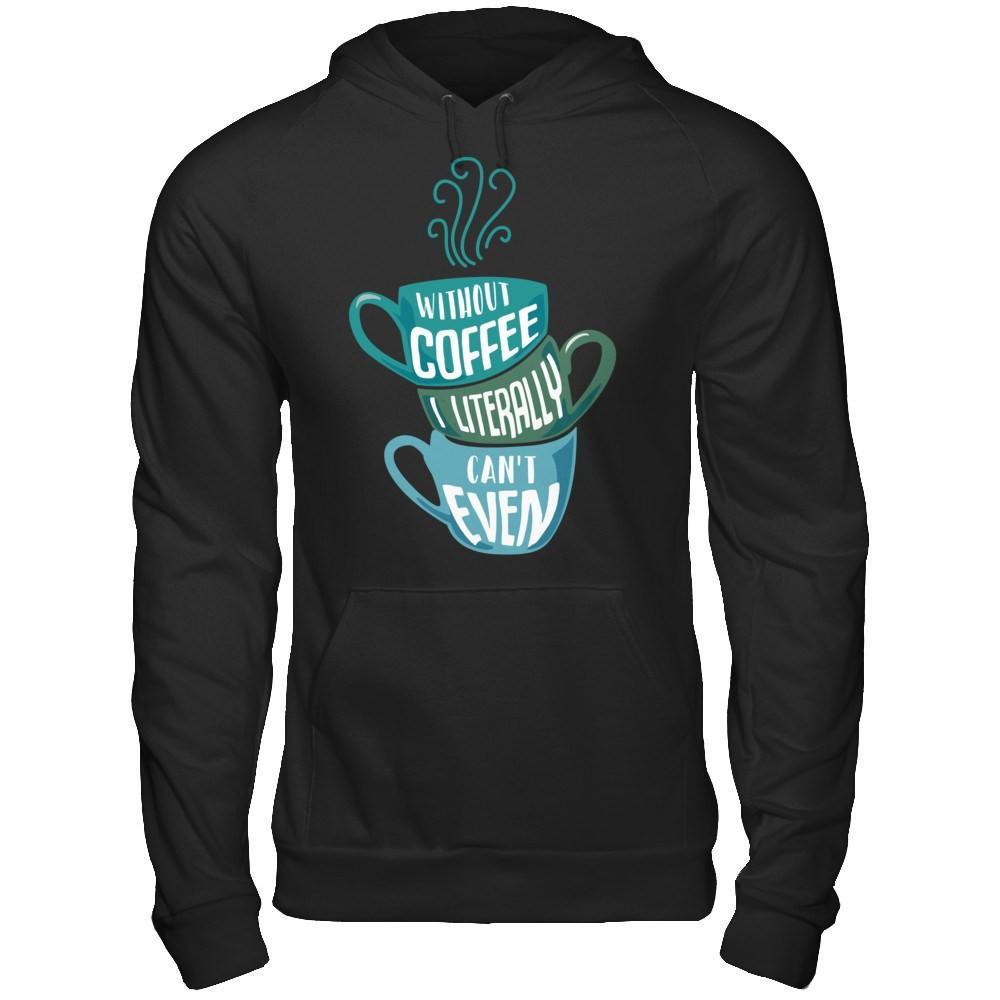 Without Coffee I Literally Can't Even T-Shirt & Hoodie | Teecentury.com