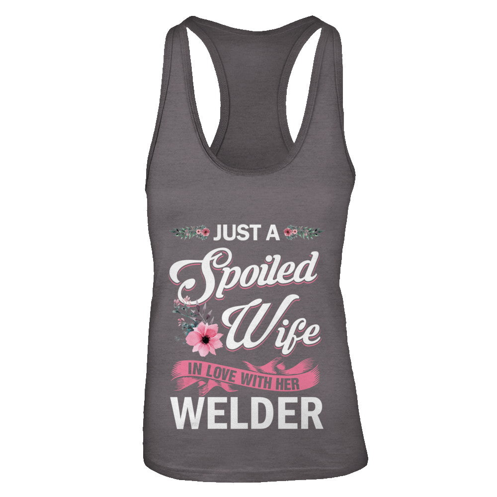 Just A Spoiled Wife In Love With Her Welder Wife Gift T-Shirt & Tank Top | Teecentury.com