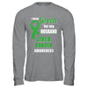 I Wear Green For My Husband Liver Cancer Wife T-Shirt & Hoodie | Teecentury.com