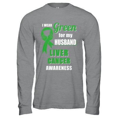 I Wear Green For My Husband Liver Cancer Wife T-Shirt & Hoodie | Teecentury.com