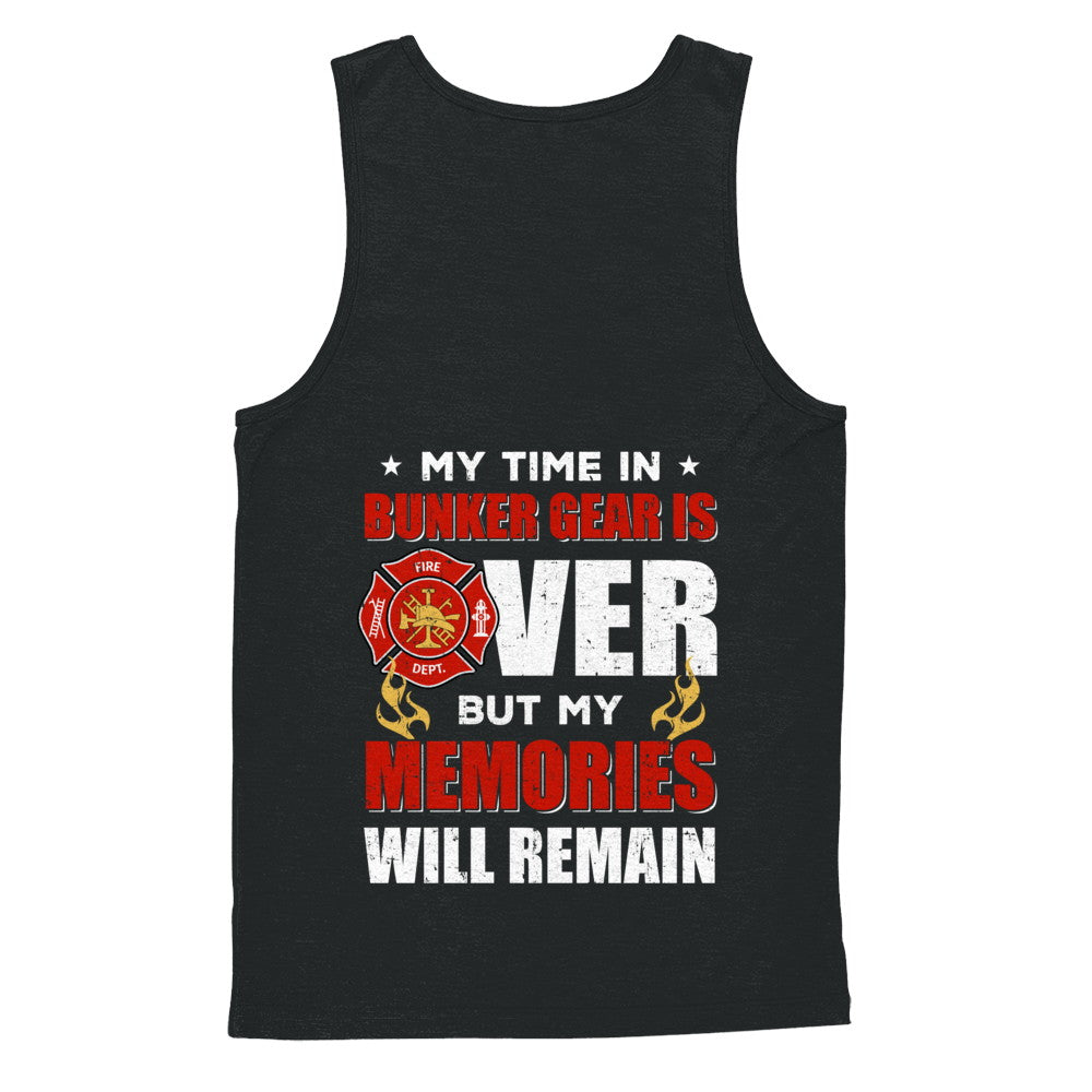 My Time Bunker Gear Over Memories Will Remain Firefighter T-Shirt & Hoodie | Teecentury.com