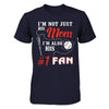 I'm Not Just His Mom I'm Also His Fan Baseball Mom T-Shirt & Hoodie | Teecentury.com