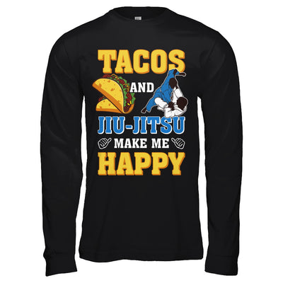 Tacos And Jiu Jitsu Make Me Happy T-Shirt & Hoodie | Teecentury.com