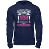 The Only Thing Better Than Having You For A Mom T-Shirt & Hoodie | Teecentury.com