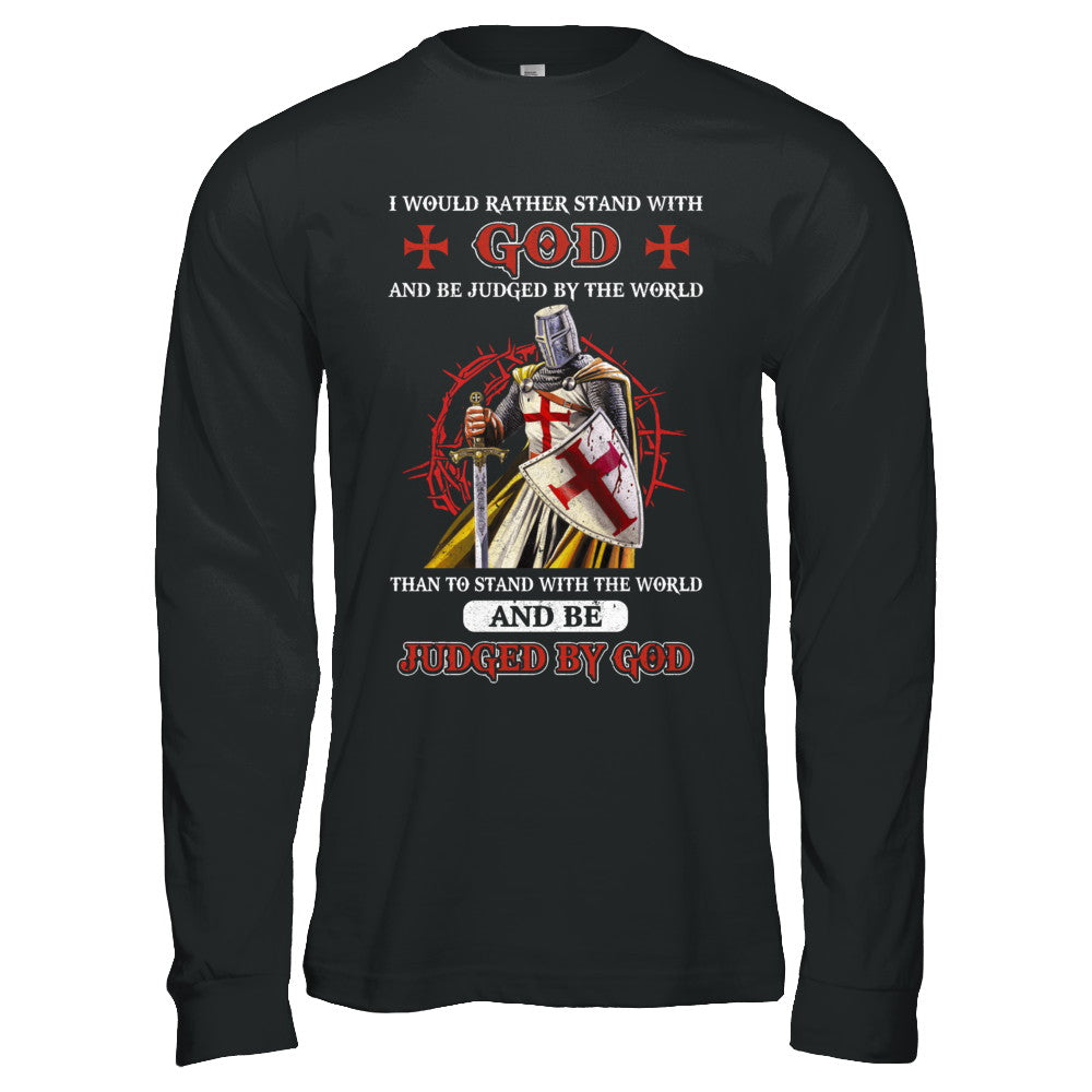 Knight American I Would Rather Stand With God T-Shirt & Hoodie | Teecentury.com