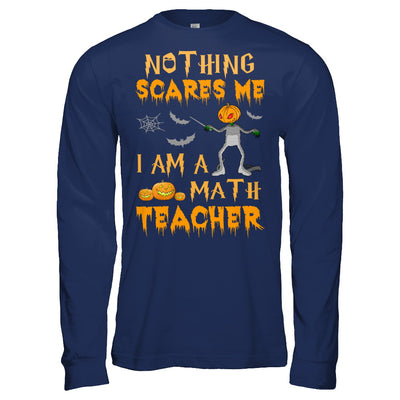 Halloween Nothing Scares Me I'm A Math Teacher T-Shirt & Hoodie | Teecentury.com