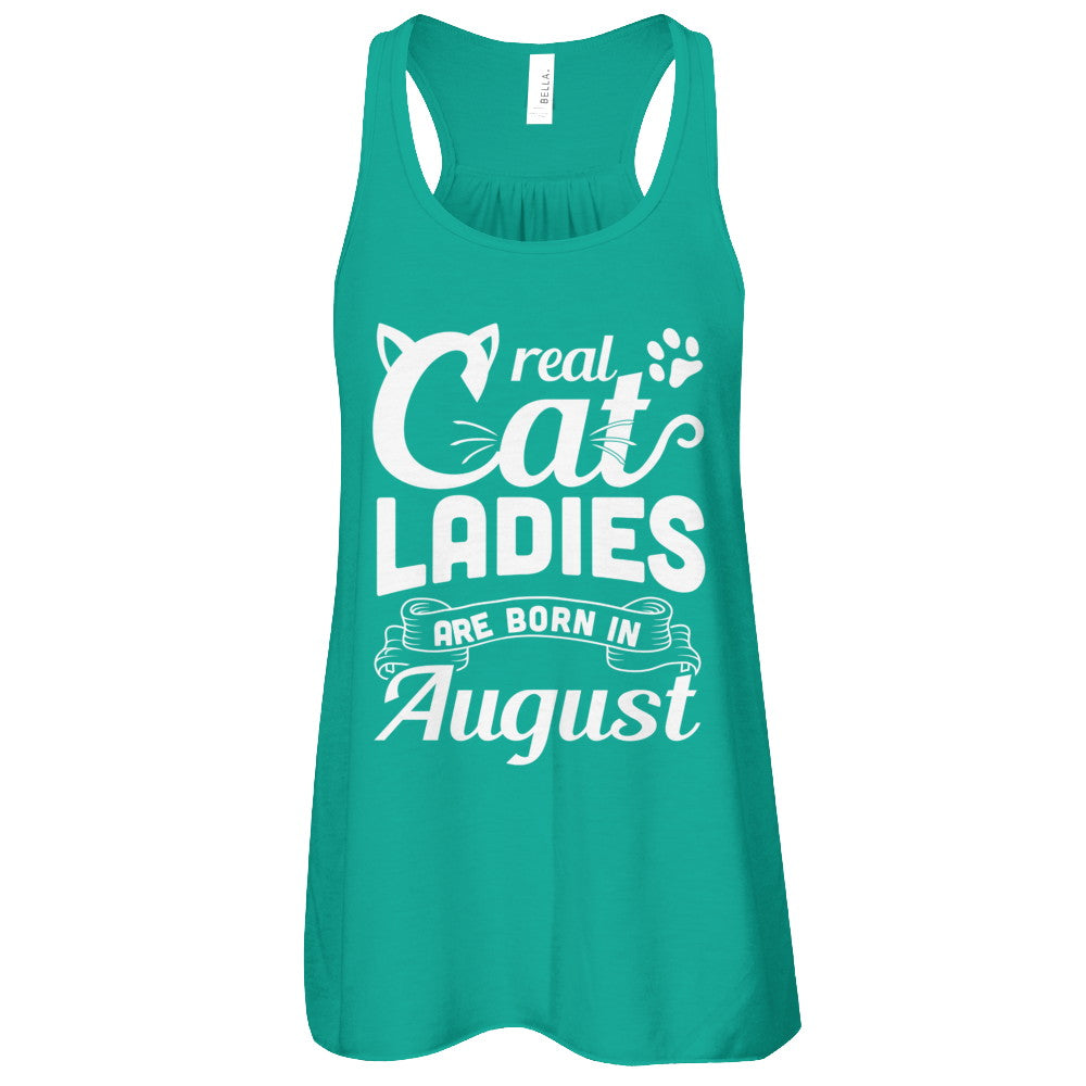 Real Cat Ladies Are Born In August Cat Day T-Shirt & Tank Top | Teecentury.com