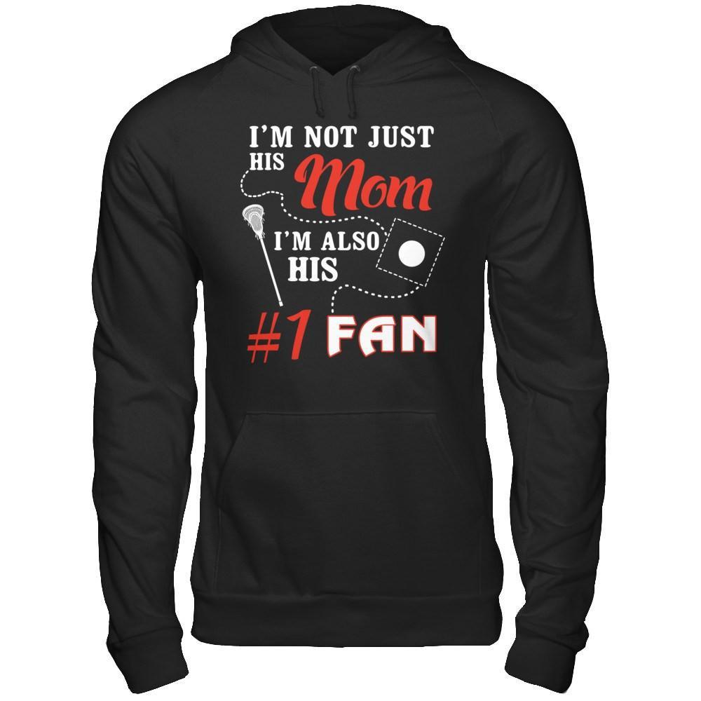 I'm Not Just His Mom I'm Also His Fan Lacrosse Mom T-Shirt & Hoodie | Teecentury.com