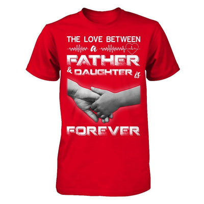 The Love Between A Father and Daughter Is Forever T-Shirt & Hoodie | Teecentury.com