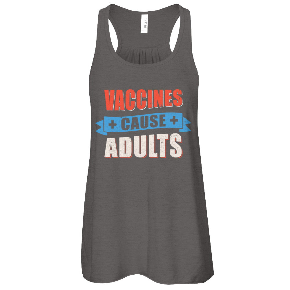 Vaccines Cause Adults T-Shirt & Tank Top | Teecentury.com