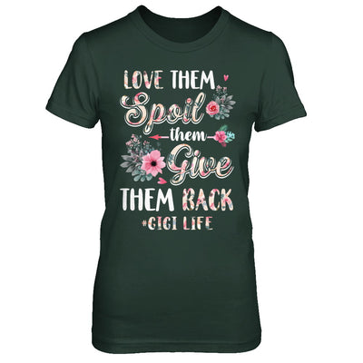 Love Them Spoil Them Give Them Back Gigi Life T-Shirt & Hoodie | Teecentury.com