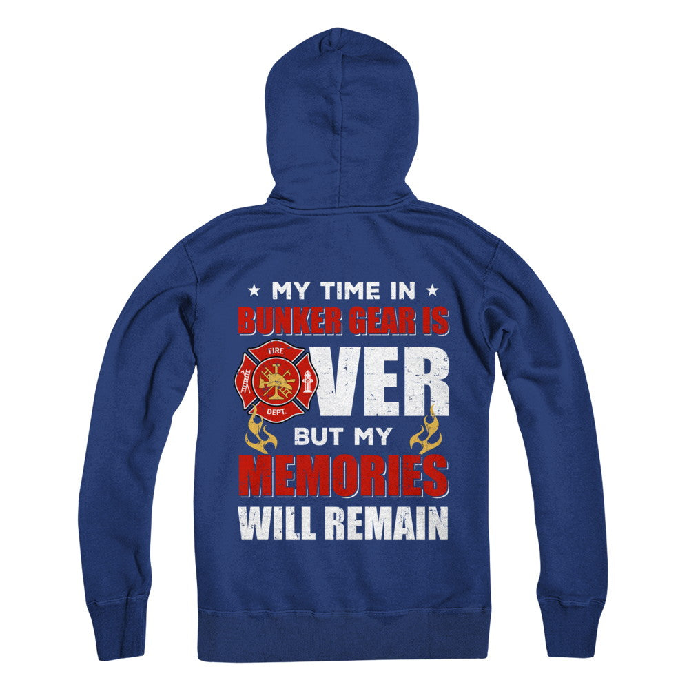 My Time Bunker Gear Over Memories Will Remain Firefighter T-Shirt & Hoodie | Teecentury.com