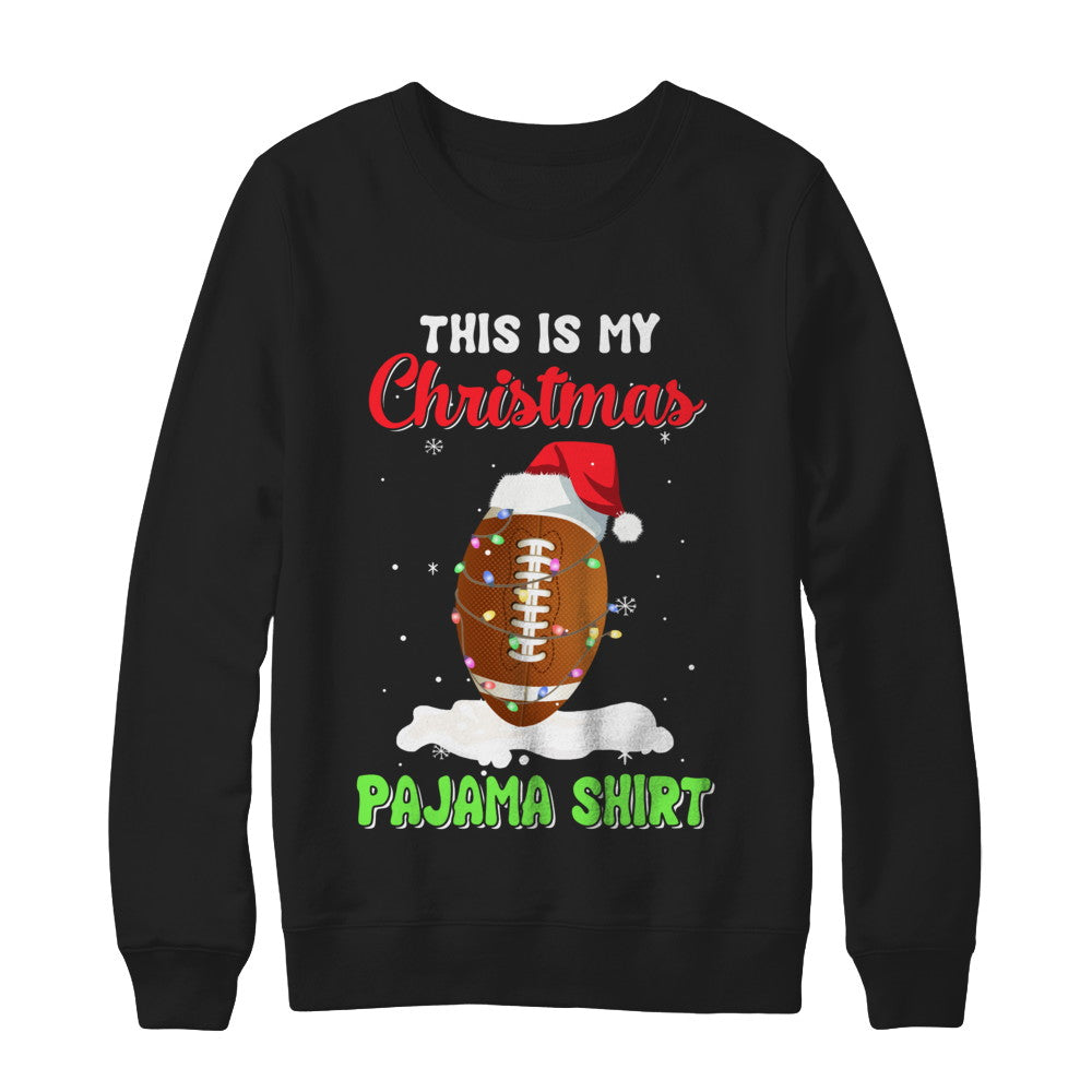 This Is My Christmas Pajama Xmas Football Santa T-Shirt & Sweatshirt | Teecentury.com