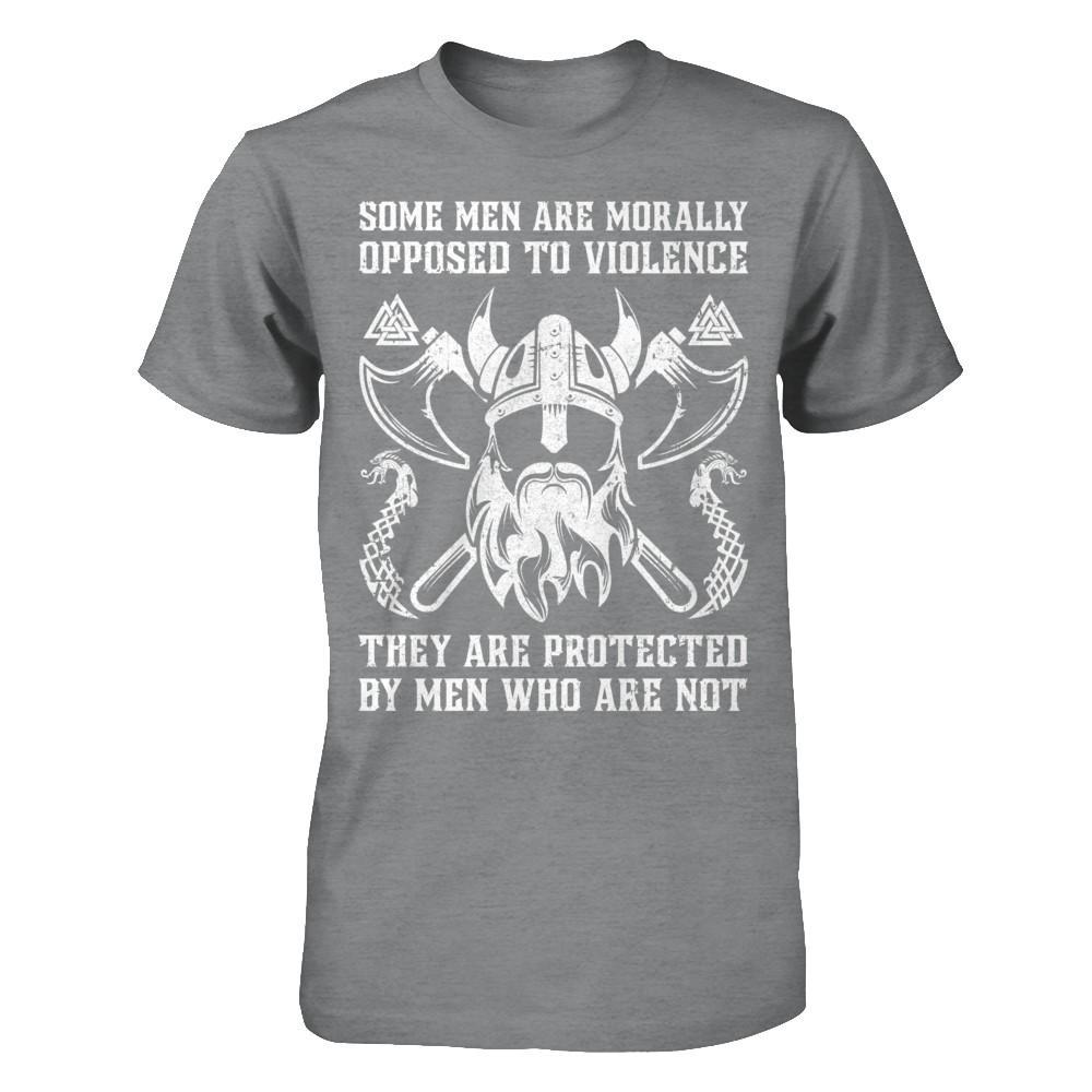 Viking Men Opposed To Violence They Are Protected By Men Who Are Not T-Shirt & Hoodie | Teecentury.com