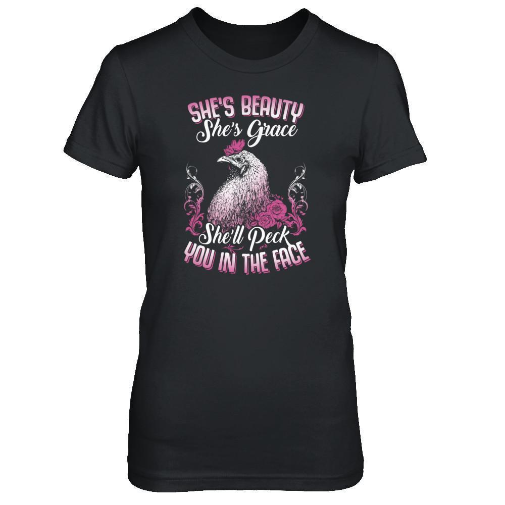 She's Beauty She's Grace She'll Peck You In The Face Chicken Farm T-Shirt & Tank Top | Teecentury.com