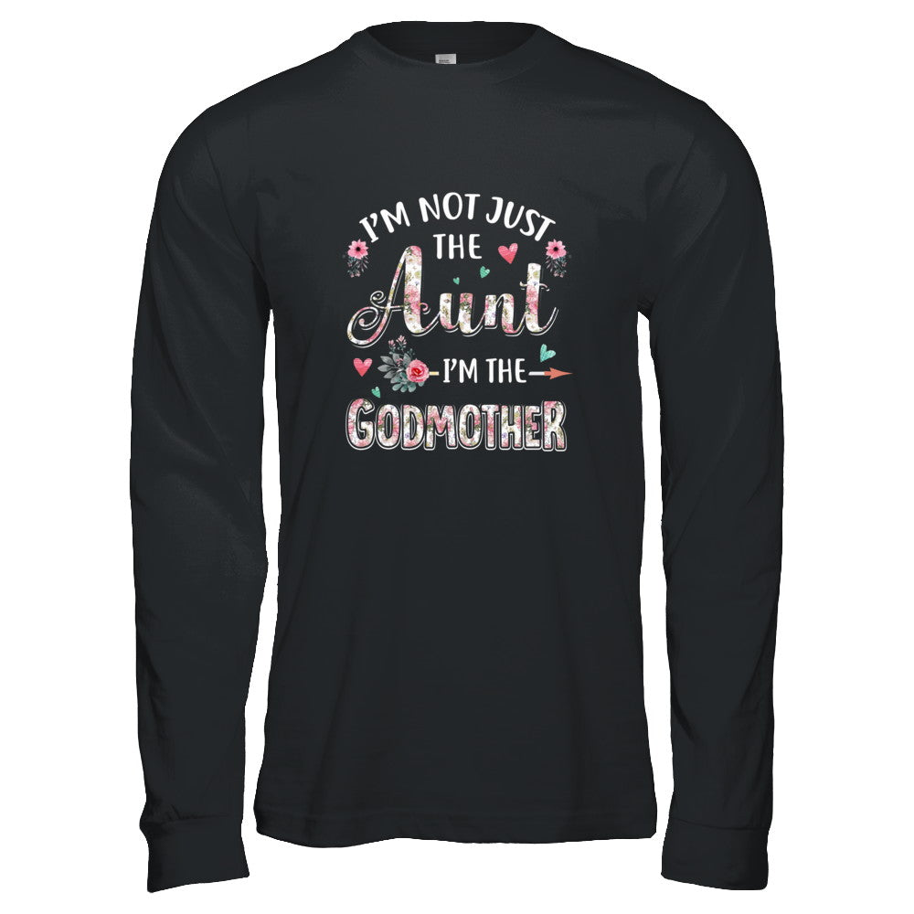I'm Not Just The Aunt I'm The Godmother Aunt Gift T-Shirt & Tank Top | Teecentury.com