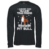 I Asked God For A True Friend So Sent Me Pitbull Dog T-Shirt & Hoodie | Teecentury.com