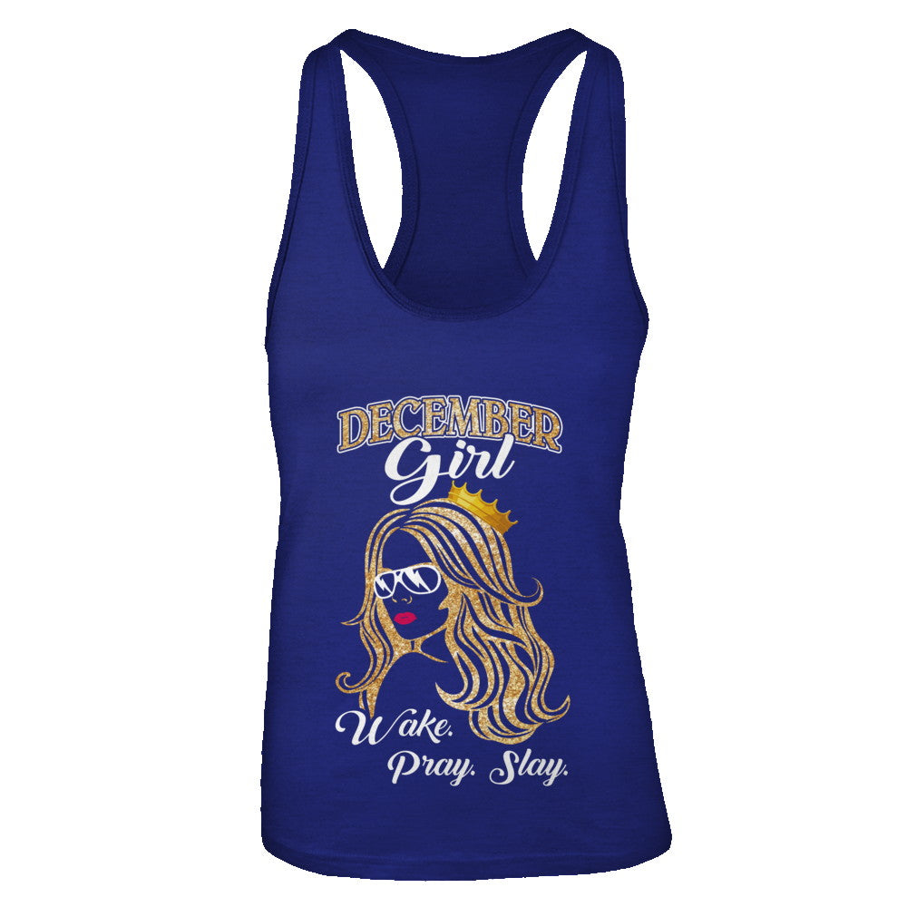December Woman Lady Girl Wake Pray Slay Birthday Gift T-Shirt & Tank Top | Teecentury.com