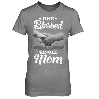 One Blessed Single Mom Mothers Day T-Shirt & Hoodie | Teecentury.com