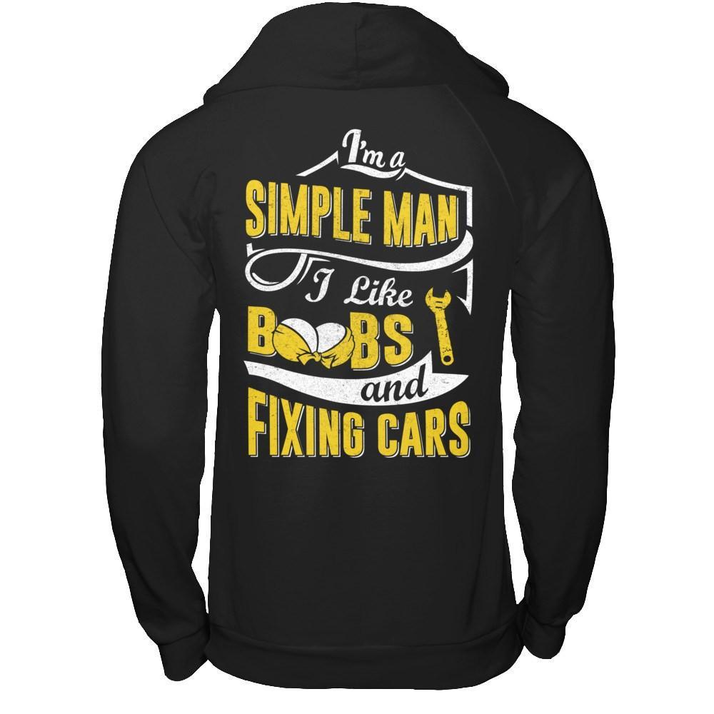 I'm A Simple Man I Like Boobs And Fixing Cars T-Shirt & Hoodie | Teecentury.com