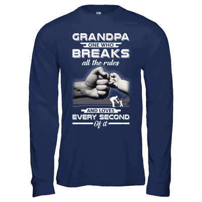 Grandpa One Who Breaks All The Rules And Loves Every Second Of It T-Shirt & Hoodie | Teecentury.com