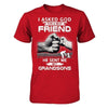 I Asked God For A Best Friend He Sent Me My Grandsons T-Shirt & Hoodie | Teecentury.com