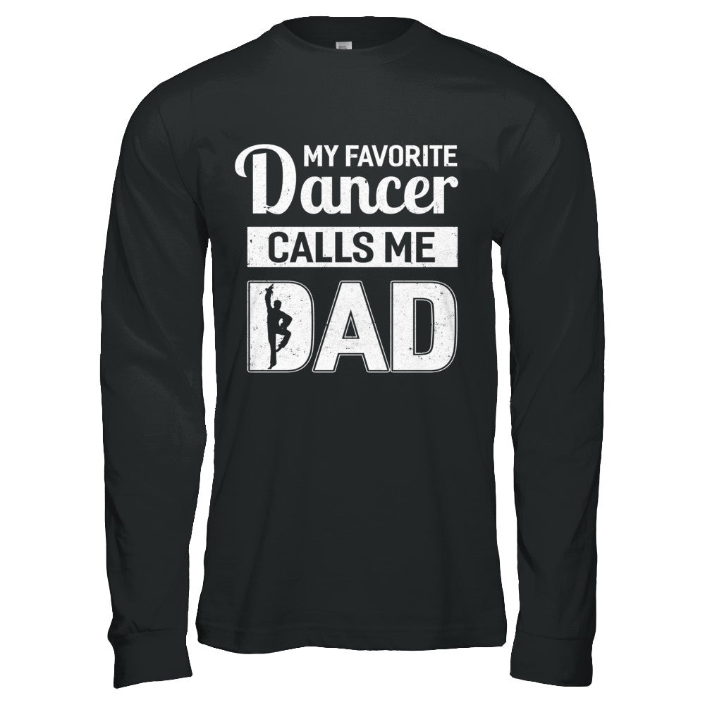 My Favorite Dancer Calls Me Dad Funny Ballet Dance T-Shirt & Hoodie | Teecentury.com