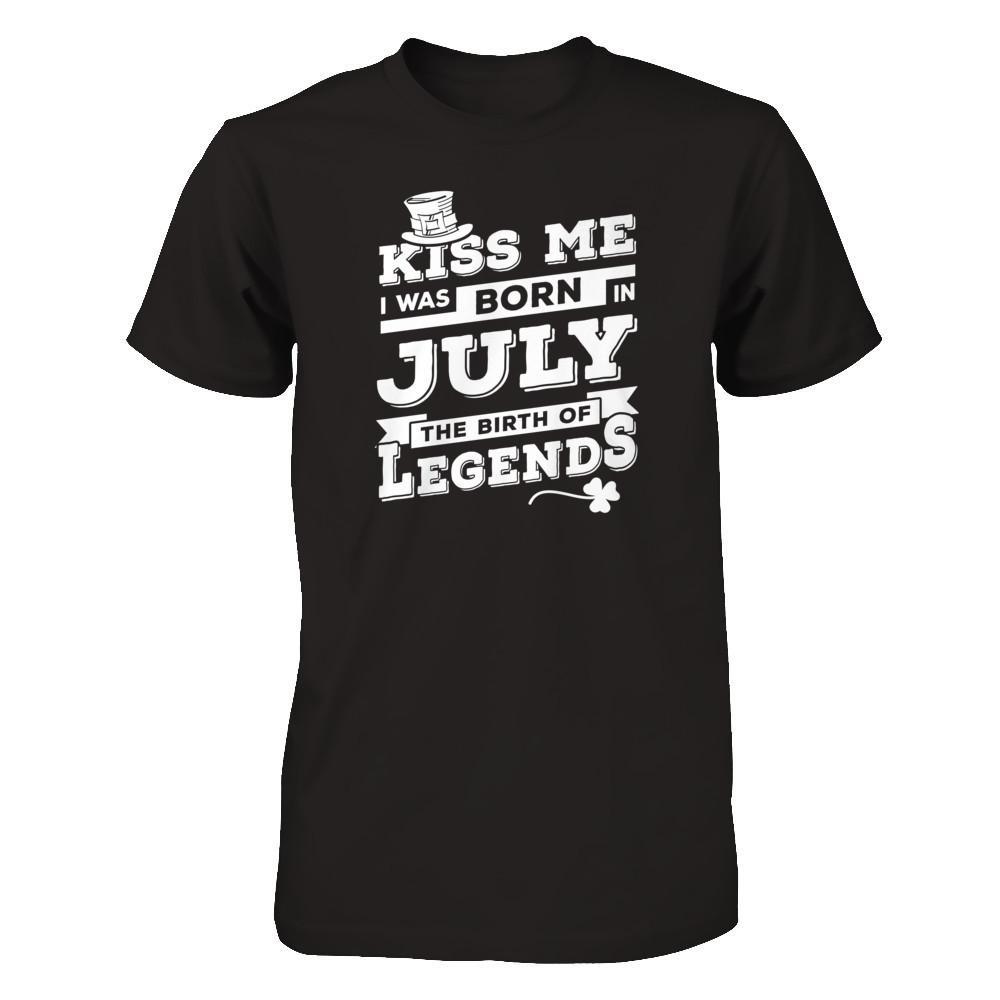 Kiss Me I Was Born In July The Birth Of Legends T-Shirt & Hoodie | Teecentury.com