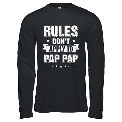 Grandfather Rules Don't Apply To Pap Pap T-Shirt & Hoodie | Teecentury.com