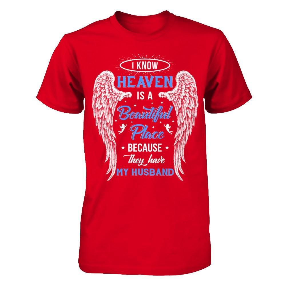 I Know Heaven Is A Beautiful Place Because They Have My Husband T-Shirt & Hoodie | Teecentury.com
